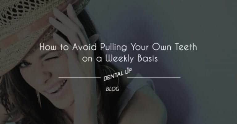 How to Avoid Pulling Your Own Teeth on a Weekly Basis