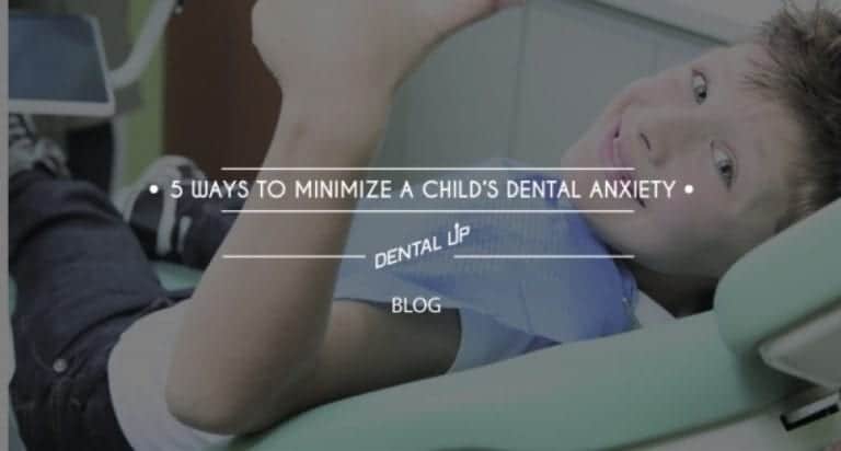 5 Ways to Minimize A Child’s Dental Anxiety