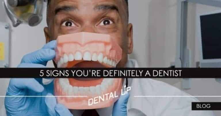 5 Signs You’re Definitely a Dentist
