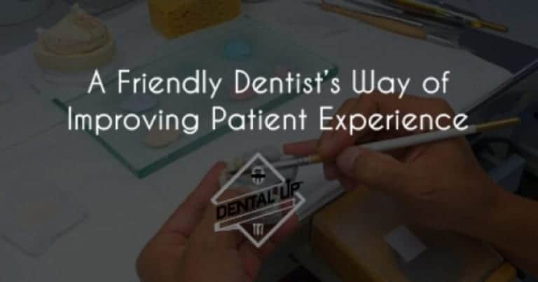 A Friendly Dentist’s Way of Improving Patient Experience